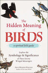 Hidden Meaning of Birds--A Spiritual Field Guide by Arin Murphy-Hiscock