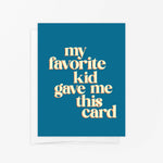 Greeting Card - My Favorite Kid